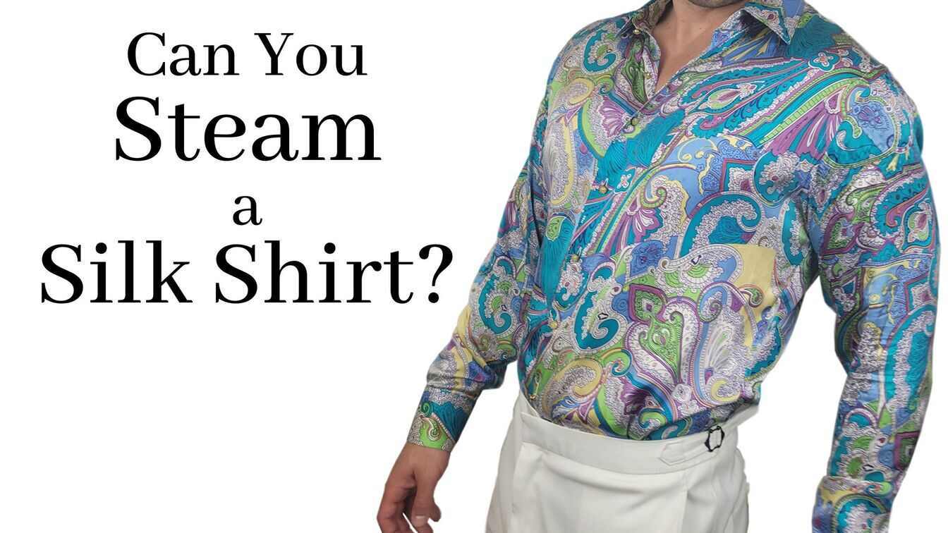 Can You Steam a Silk Shirt? (Answered) 1000 Kingdoms